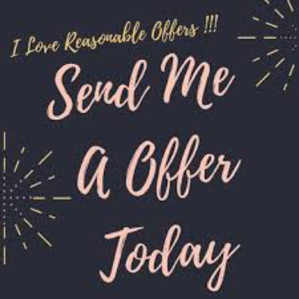 Send me a reasonable offer and I’m happy to accept!